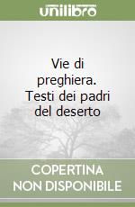 Vie di preghiera. Testi dei padri del deserto