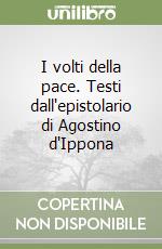 I volti della pace. Testi dall'epistolario di Agostino d'Ippona