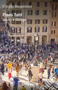 Piero Taiti. Laicità e dialogo libro