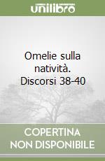 Omelie sulla natività. Discorsi 38-40 libro