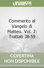 Commento al Vangelo di Matteo. Vol. 2: Trattati 38-59 libro