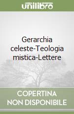 Gerarchia celeste-Teologia mistica-Lettere libro