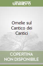 Omelie sul Cantico dei Cantici libro