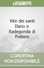 Vite dei santi Ilario e Radegonda di Poitiers libro