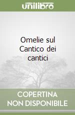 Omelie sul Cantico dei cantici libro