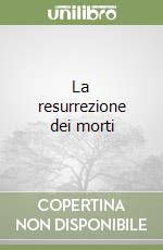 La resurrezione dei morti libro