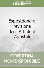 Esposizione e revisione degli Atti degli Apostoli