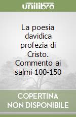 La poesia davidica profezia di Cristo. Commento ai salmi 100-150