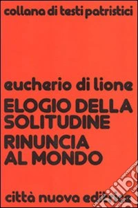 Elogio della solitudine. Rinuncia al mondo