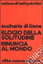 Elogio della solitudine. Rinuncia al mondo libro