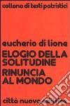 Elogio della solitudine. Rinuncia al mondo libro