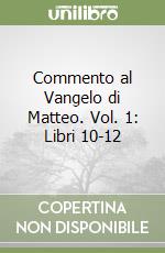 Commento al Vangelo di Matteo. Vol. 1: Libri 10-12 libro