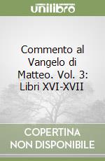 Commento al Vangelo di Matteo. Vol. 3: Libri XVI-XVII libro