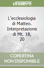 L'ecclesiologia di Matteo. Interpretazione di Mt. 18, 20 libro