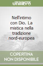 Nell'intimo con Dio. La mistica nella tradizione nord-europea