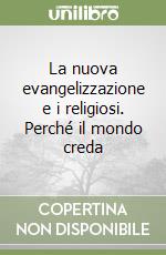 La nuova evangelizzazione e i religiosi. Perché il mondo creda