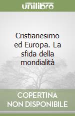 Cristianesimo ed Europa. La sfida della mondialità