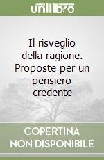 Il risveglio della ragione. Proposte per un pensiero credente libro
