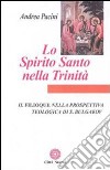 Lo Spirito Santo nella Trinità. Il Filioque nella prospettiva teologica di Sergej Bulgakov libro di Pacini Andrea