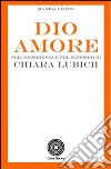 Dio Amore. Nell'esperienza e nel pensiero di Chiara Lubich libro