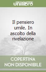 Il pensiero umile. In ascolto della rivelazione libro