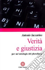 Verità e giustizia. Per un'ontologia del pluralismo libro