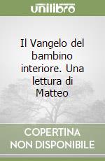 Il Vangelo del bambino interiore. Una lettura di Matteo libro