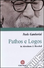 Pathos e logos in Abraham J. Heschel libro