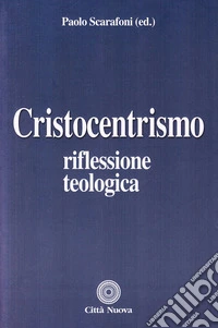 Cristocentrismo. Riflessione teologica libro