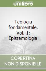 Teologia fondamentale. Vol. 1: Epistemologia libro