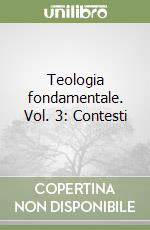 Teologia fondamentale. Vol. 3: Contesti libro