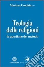 Teologia delle religioni. La questione del metodo libro