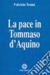 La pace in Tommaso d'Aquino libro di Truini Fabrizio