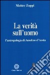 La verità sull'uomo. L'antropologia di Anselmo d'Aosta libro di Zoppi Matteo