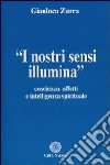 I nostri sensi illumina. Coscienza, affetti e sensi spirituali libro di Zurra Gianluca