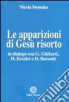 Le apparizioni di Gesù risorto. In dialogo con G. Ghiberti, H. Kessler e D. Barsotti libro