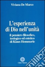 L'esperienza di Dio nell'unità. Il pensiero filosofico, teologico ed estetico di Klaus Hemmerle libro