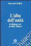 L'alba dell'unità. In dialogo con J. M. R. Tillard libro