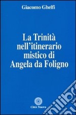 La Trinità nell'itinerario mistico di Angela da Foligno libro