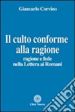 Il culto conforme alla ragione. Ragione e fede nella lettera ai romani