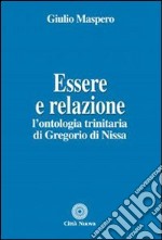 Essere e relazione. L'ontologia trinitaria di Gregorio di Nissa libro