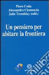 Un pensiero per abitare la frontiera libro