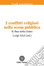 I conflitti religiosi nella scena pubblica. Vol. 2: Pace nella «Civitas» libro