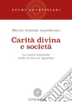 Carità divina e società. Le radici trinitarie della civitas in Agostino libro