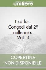Exodus. Congedi dal 2º millennio. Vol. 3