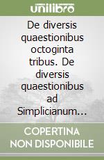 De diversis quaestionibus octoginta tribus. De diversis quaestionibus ad Simplicianum di Agostino d'Ippona libro