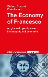 The economy of Francesco. Un glossario per riparare il linguaggio dell'economia libro