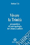 Vivere la trinità. Prospettive di antropologia in Chiara Lubich libro