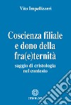 Coscienza filiale e dono della fra(e)ternità. Saggio di cristologia nel contesto libro