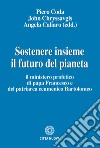 Sostenere insieme il futuro del pianeta. Il ministero profetico di papa Francesco e del patriarca ecumenico Bartolomeo libro